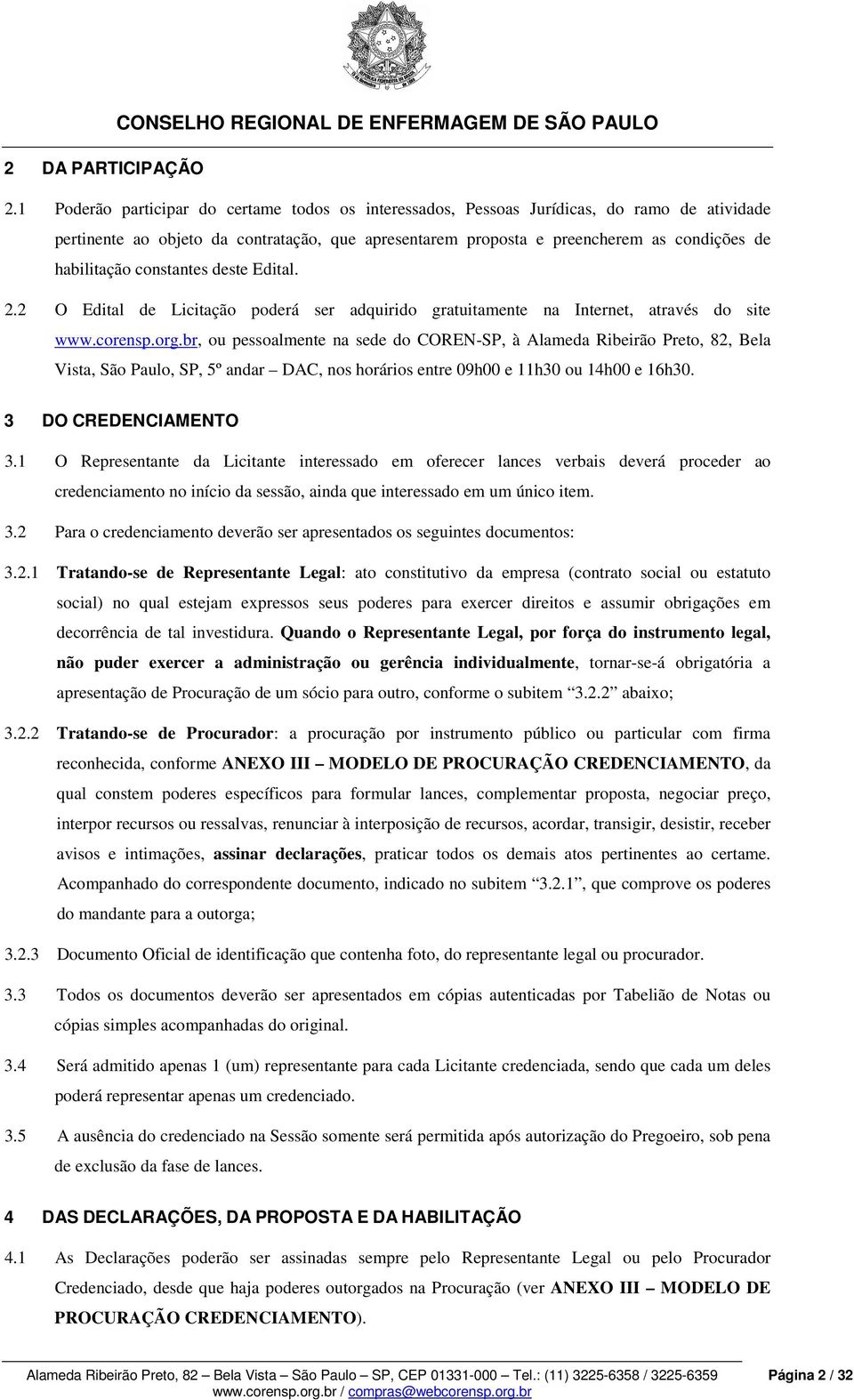 constantes deste Edital. 2.2 O Edital de Licitação poderá ser adquirido gratuitamente na Internet, através do site www.corensp.org.