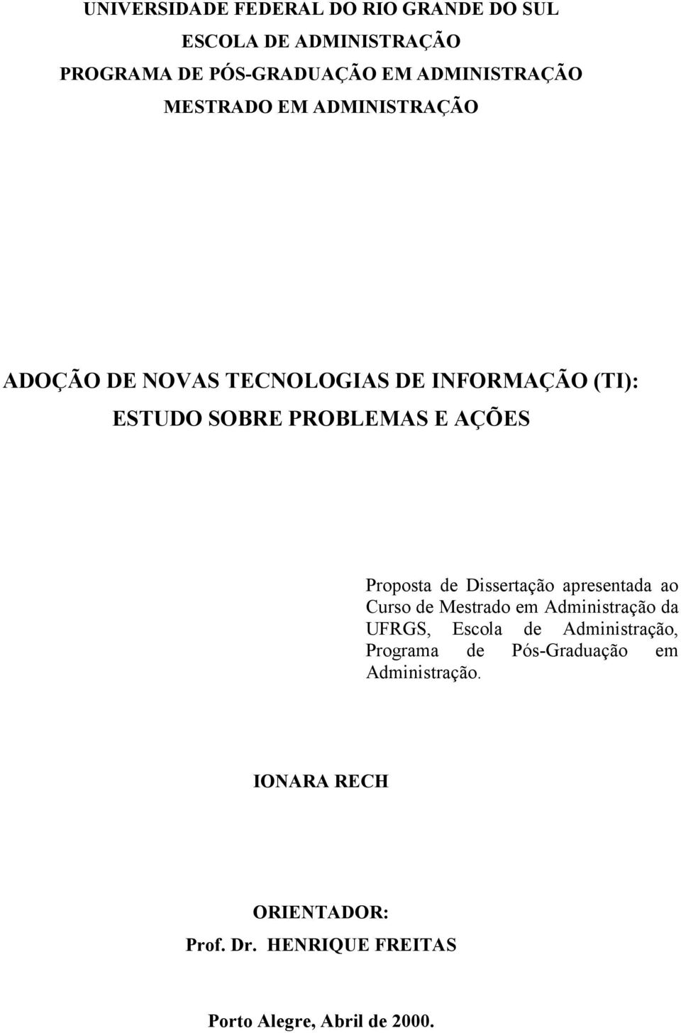 Proposta de Dissertação apresentada ao Curso de Mestrado em Administração da UFRGS, Escola de Administração,