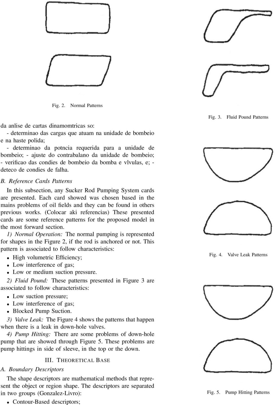 do contrabalano da unidade de bombeio; - verificao das condies de bombeio da bomba e vlvulas, e; - deteco de condies de falha. B.