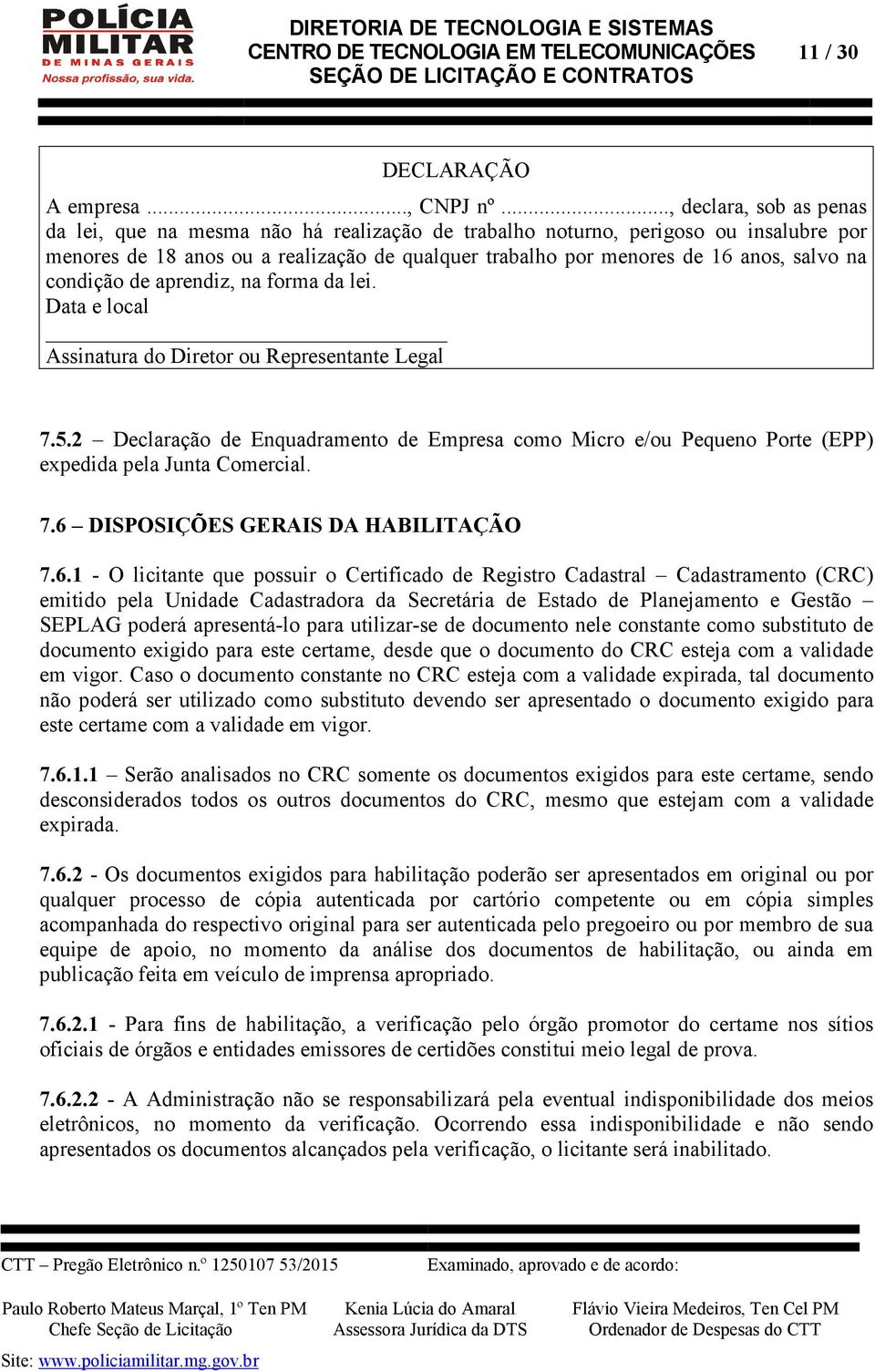 na condição de aprendiz, na forma da lei. Data e local Assinatura do Diretor ou Representante Legal 7.5.