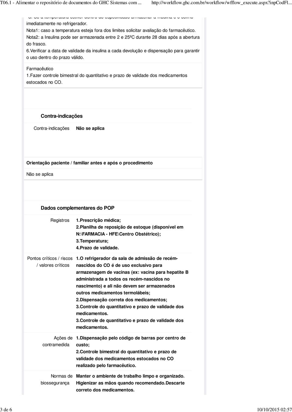 Verificar a data de validade da insulina a cada devolução e dispensação para garantir o uso dentro do prazo válido. Farmacêutico 1.