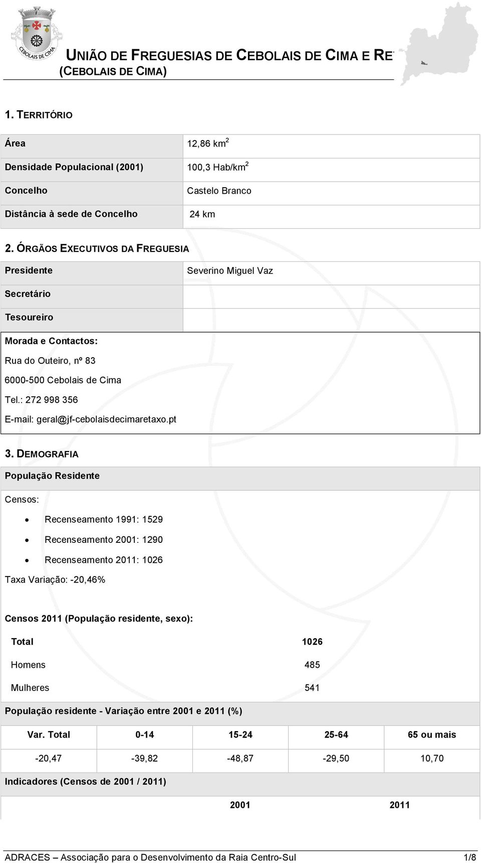 : 272 998 356 E-mail: geral@jf-cebolaisdecimaretaxo.pt 3.