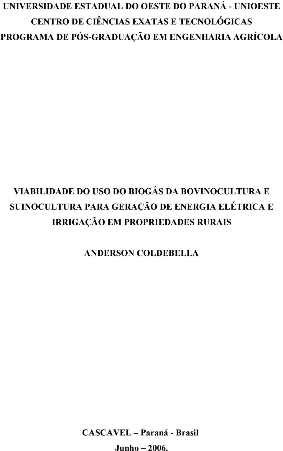 DO BIOGÁS DA BOVINOCULTURA E SUINOCULTURA PARA GERAÇÃO DE ENERGIA ELÉTRICA E