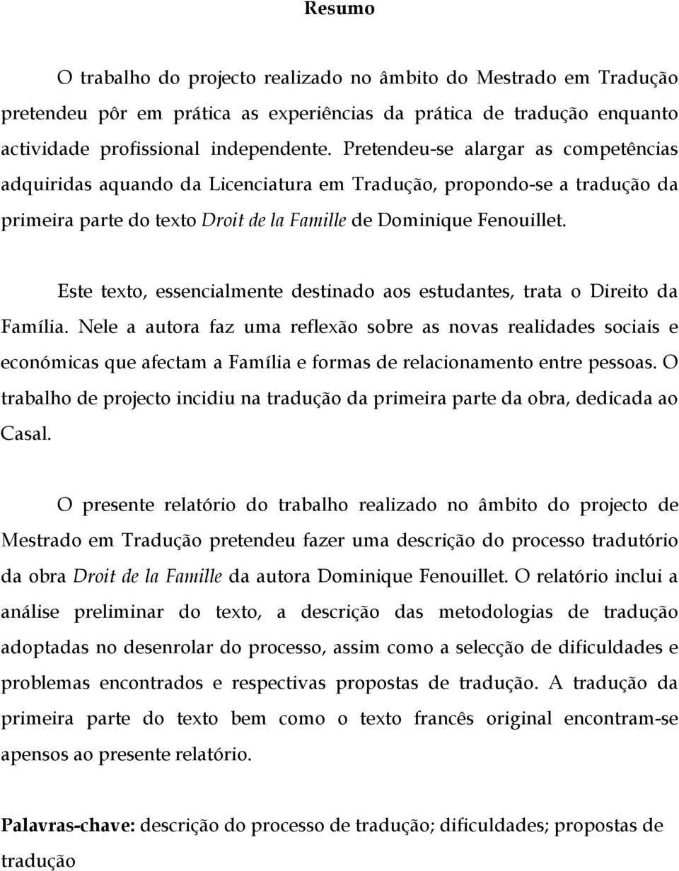 Este texto, essencialmente destinado aos estudantes, trata o Direito da Família.