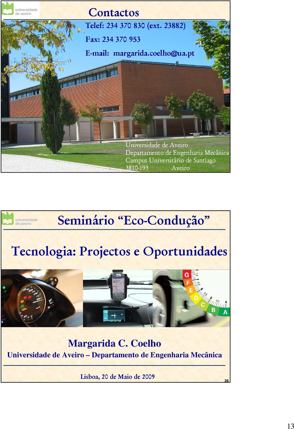 Santiago 3810-193193 Aveiro 25 Seminário Eco-Condução Tecnologia: Projectos e Oportunidades