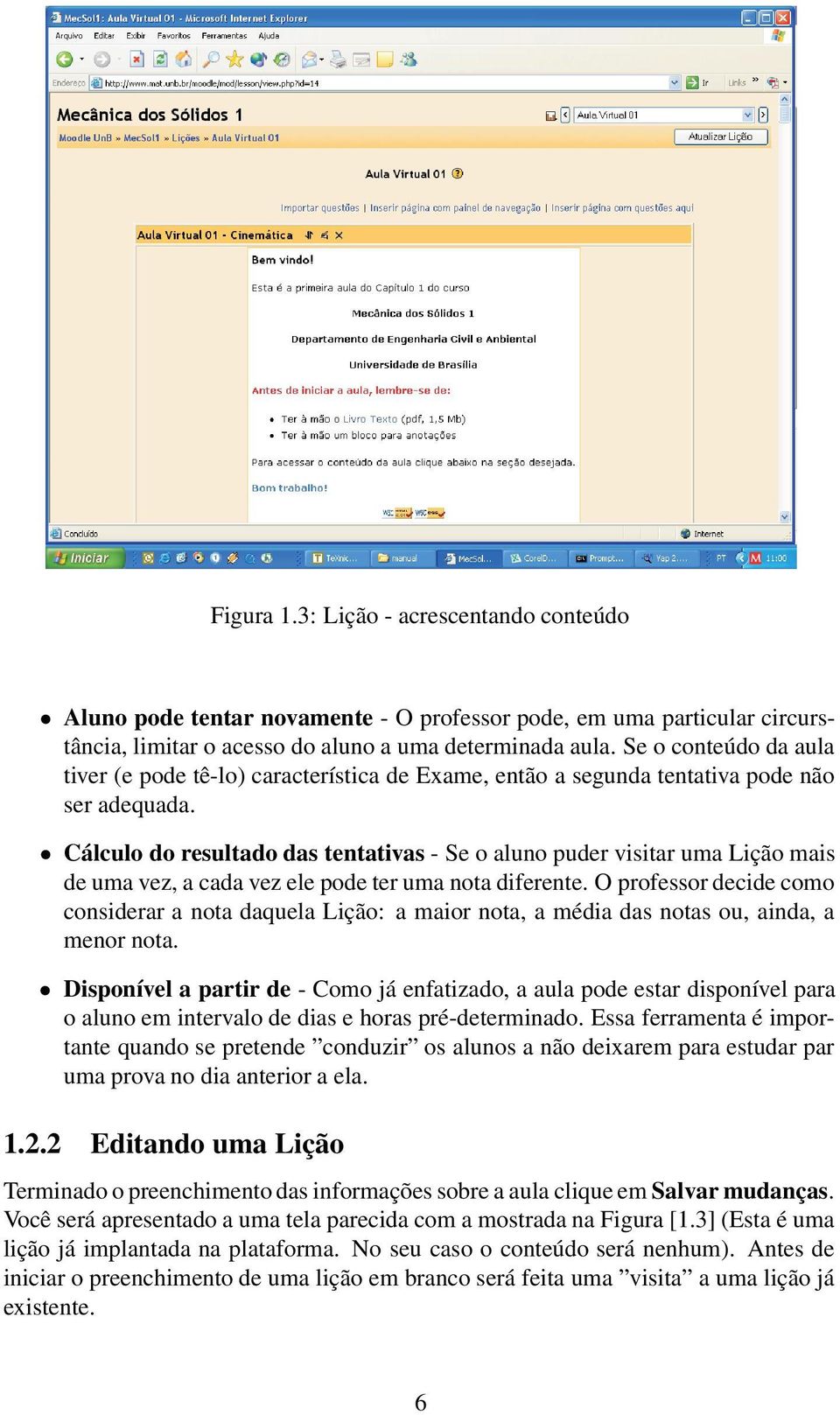 Cálculo do resultado das tentativas - Se o aluno puder visitar uma Lição mais de uma vez, a cada vez ele pode ter uma nota diferente.