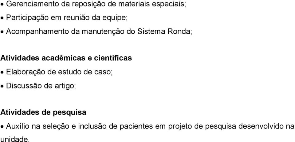 científicas Elaboração de estudo de caso; Discussão de artigo; Atividades de