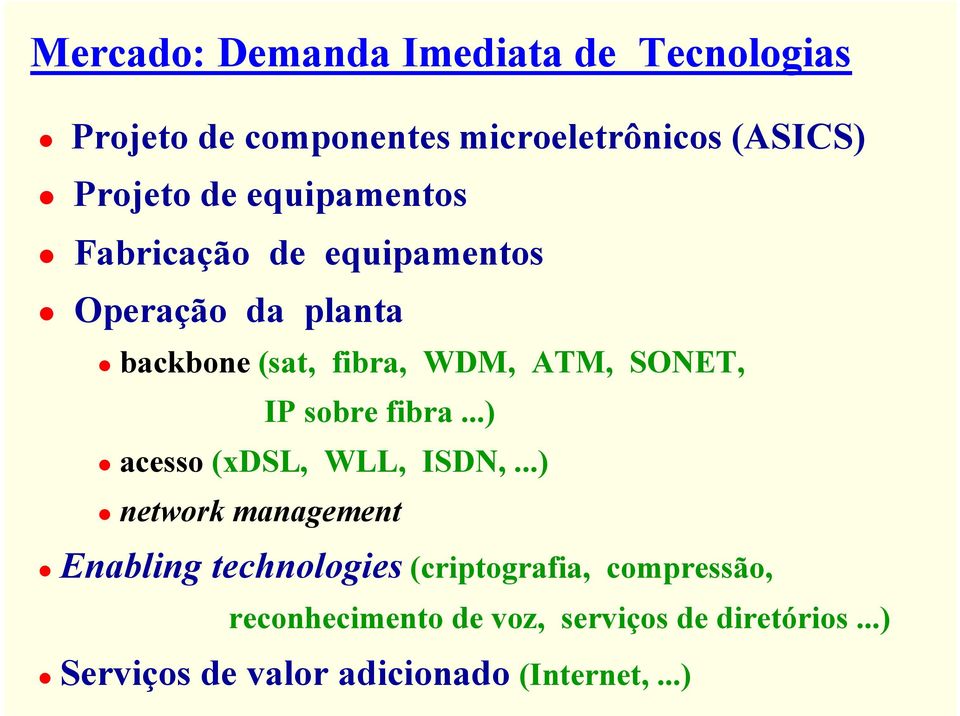 sobre fibra...) acesso (xdsl, WLL, ISDN,.