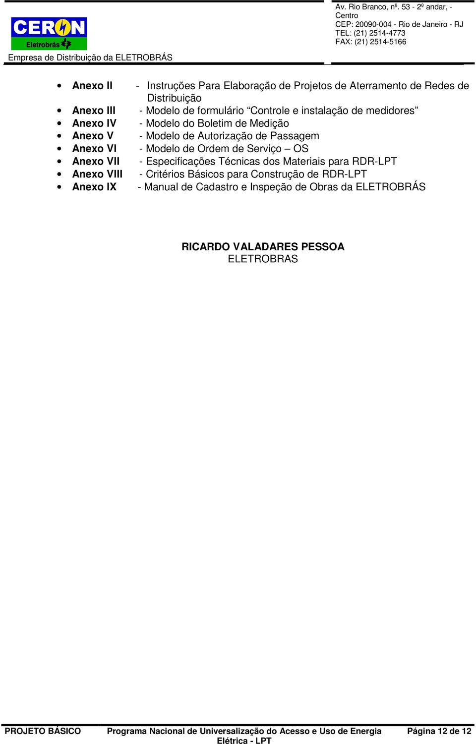 Modelo de Autorização de Passagem - Modelo de Ordem de Serviço OS - Especificações Técnicas dos Materiais para RDR-LPT -