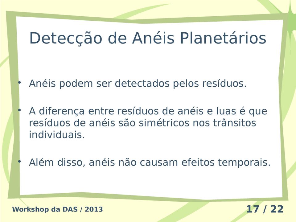 A diferença entre resíduos de anéis e luas é que resíduos de