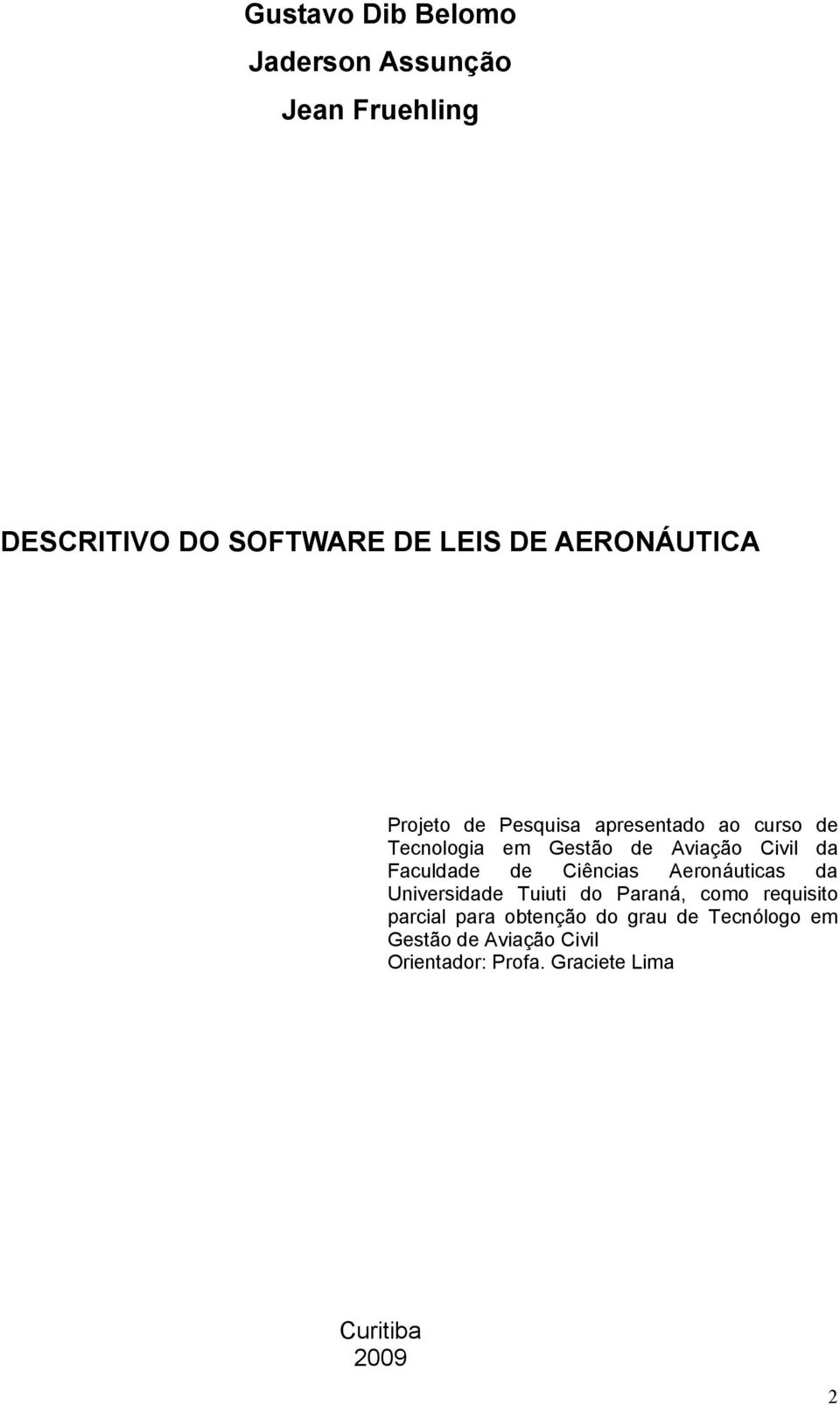 Faculdade de Ciências Aeronáuticas da Universidade Tuiuti do Paraná, como requisito parcial para