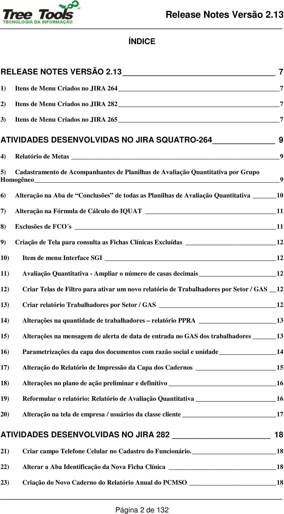 Cadastramento de Acompanhantes de Planilhas de Avaliação Quantitativa por Grupo Homogêneo 9 6) Alteração na Aba de Conclusões de todas as Planilhas de Avaliação Quantitativa 10 7) Alteração na