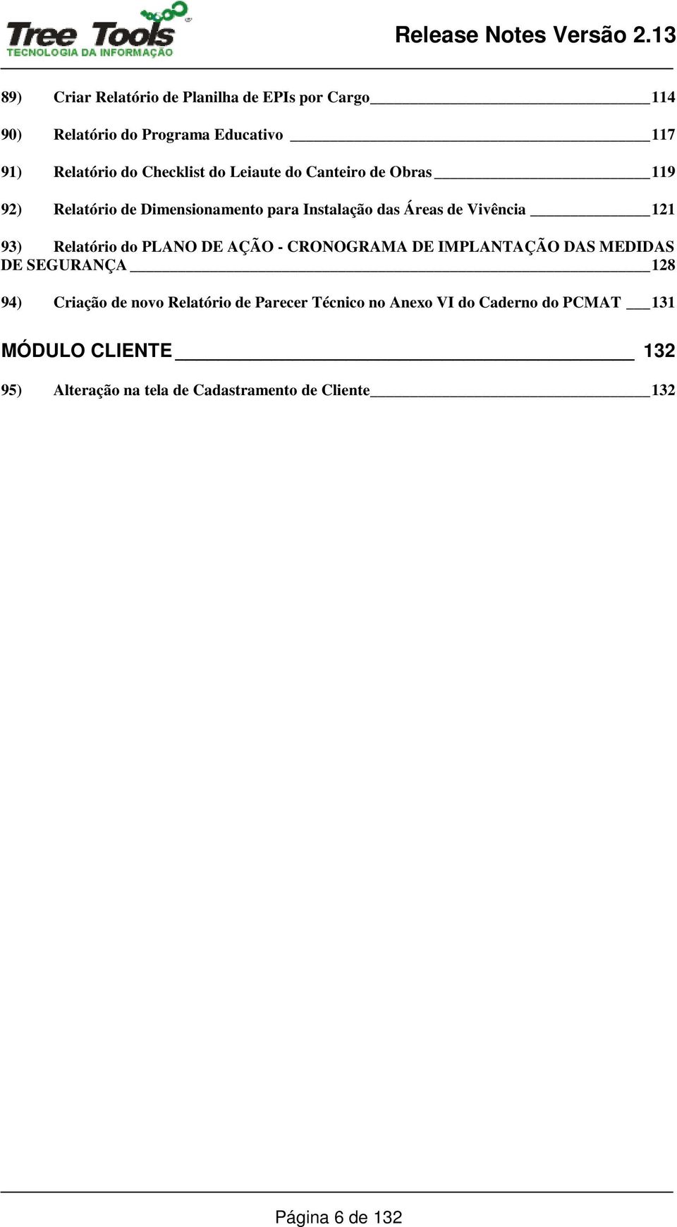 do PLANO DE AÇÃO - CRONOGRAMA DE IMPLANTAÇÃO DAS MEDIDAS DE SEGURANÇA 128 94) Criação de novo Relatório de Parecer Técnico