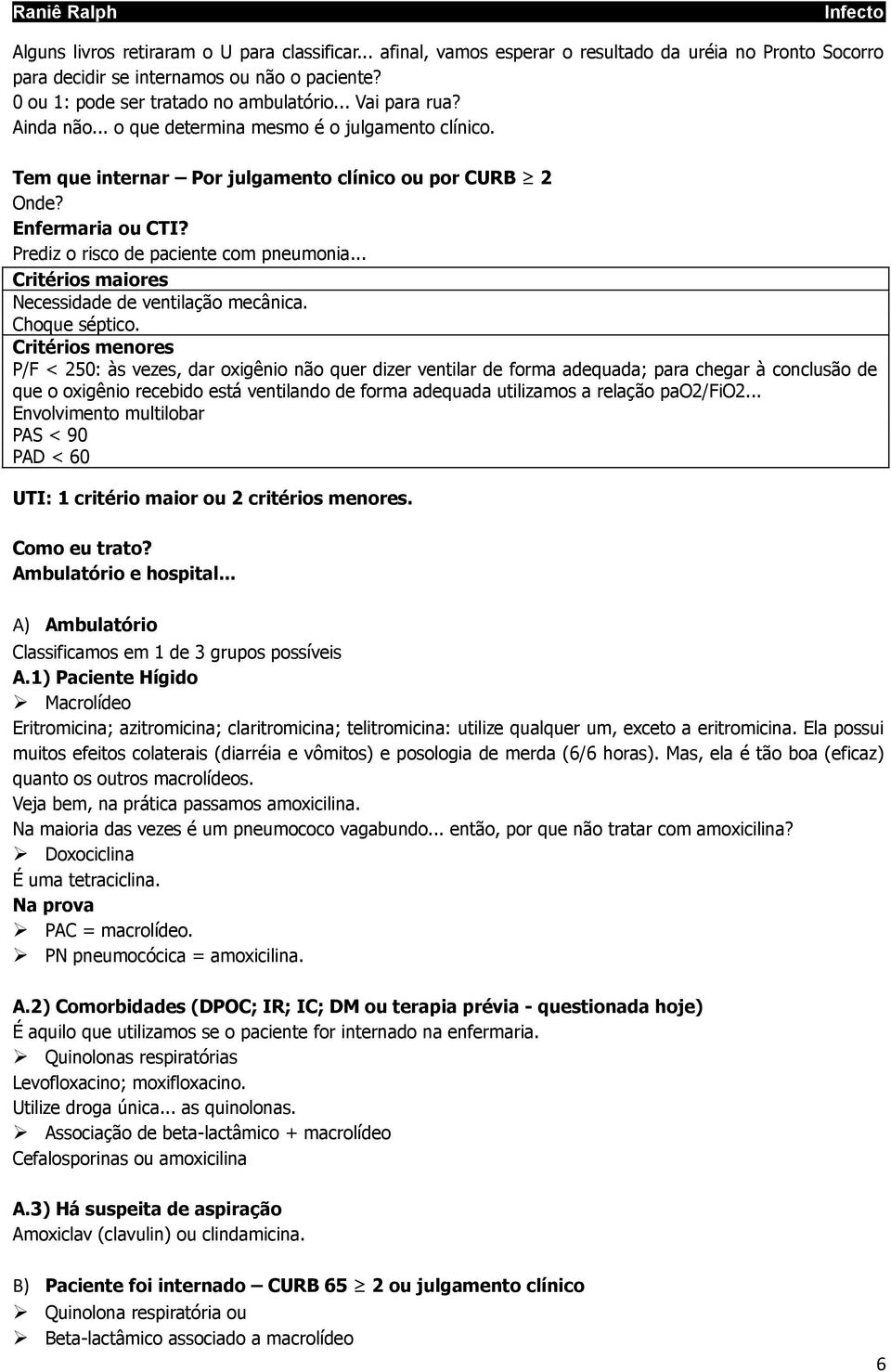 .. Critérios maiores Necessidade de ventilação mecânica. Choque séptico.