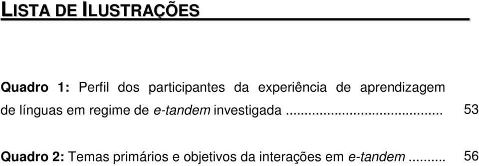 línguas em regime de e-tandem investigada.