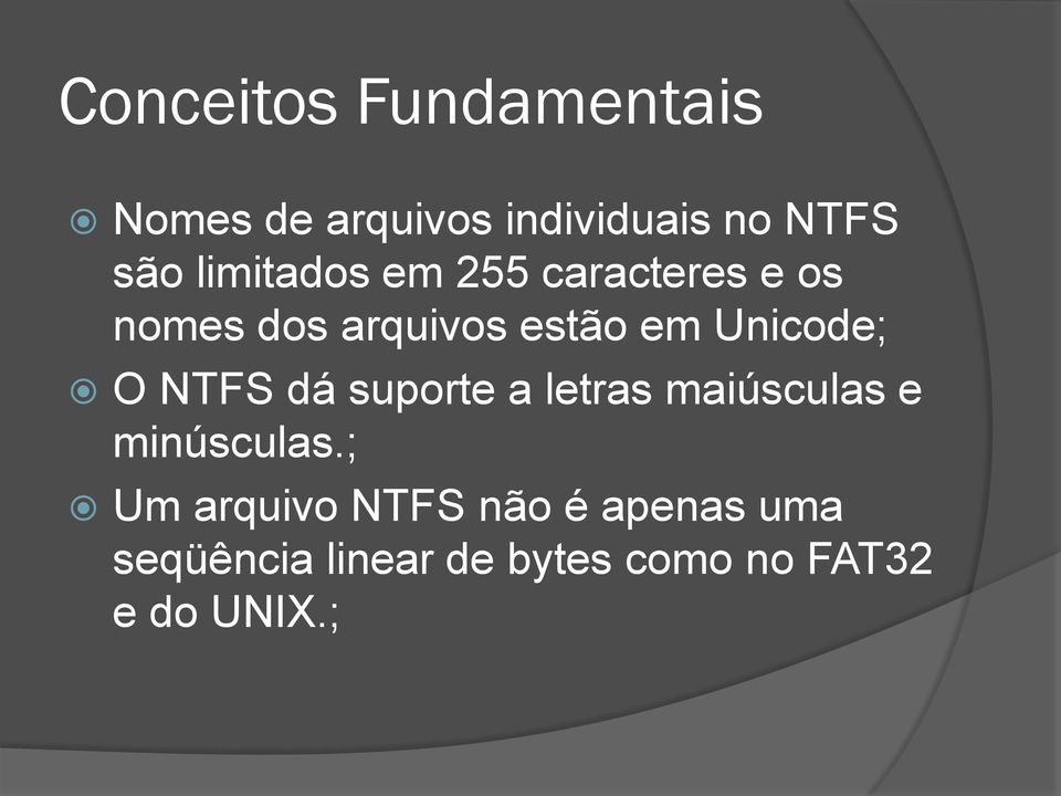 Unicode; O NTFS dá suporte a letras maiúsculas e minúsculas.