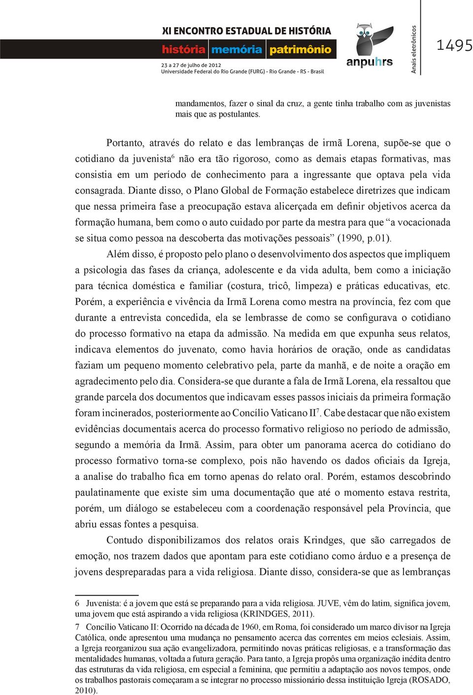 conhecimento para a ingressante que optava pela vida consagrada.