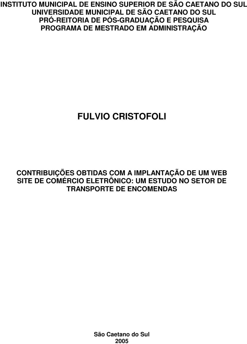 ADMINISTRAÇÃO FULVIO CRISTOFOLI CONTRIBUIÇÕES OBTIDAS COM A IMPLANTAÇÃO DE UM WEB SITE