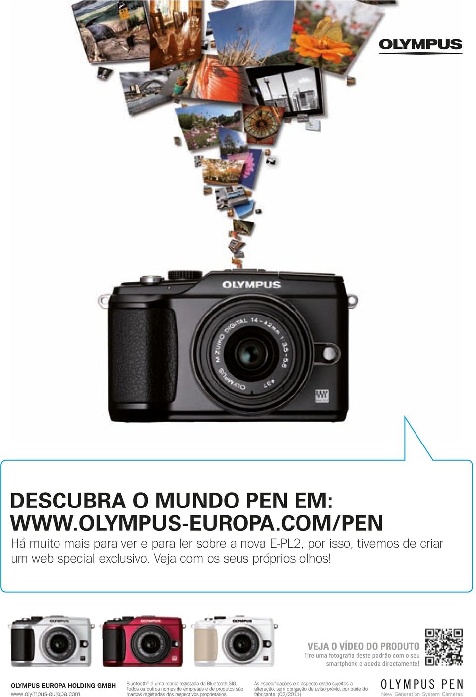 VEJA O VÍDEO DO PRODUTO Tire uma fotografia deste padrão com o seu smartphone e aceda directamente! OLYMPUS EUROPA HOLDING GMBH www.olympus-europa.