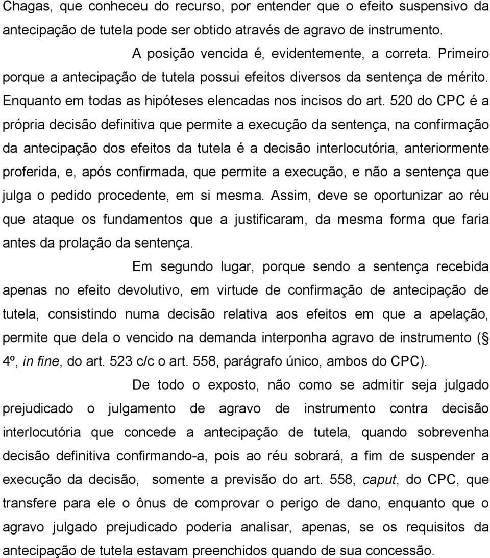 520 do CPC é a própria decisão definitiva que permite a execução da sentença, na confirmação da antecipação dos efeitos da tutela é a decisão interlocutória, anteriormente proferida, e, após