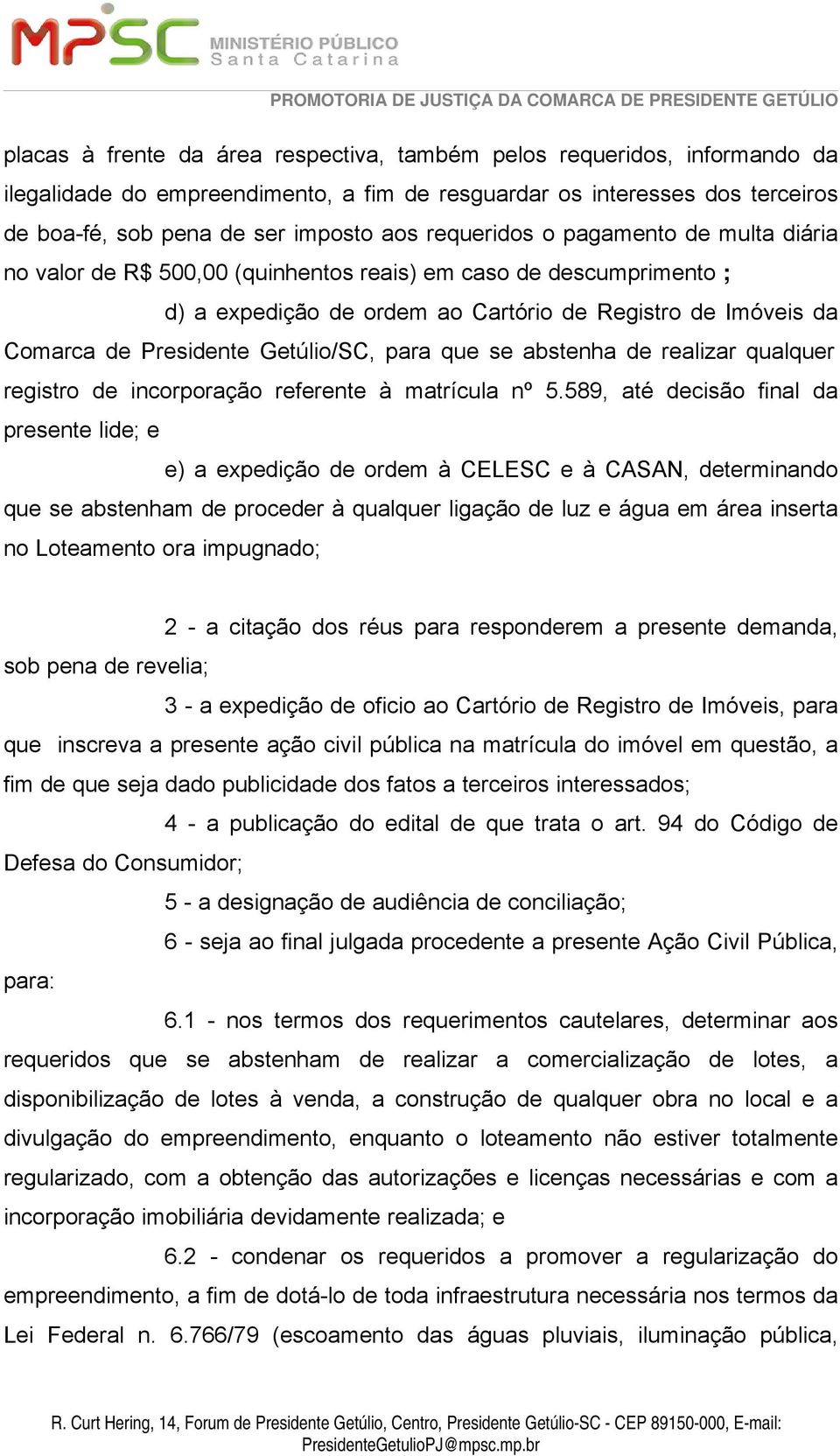 Getúlio/SC, para que se abstenha de realizar qualquer registro de incorporação referente à matrícula nº 5.