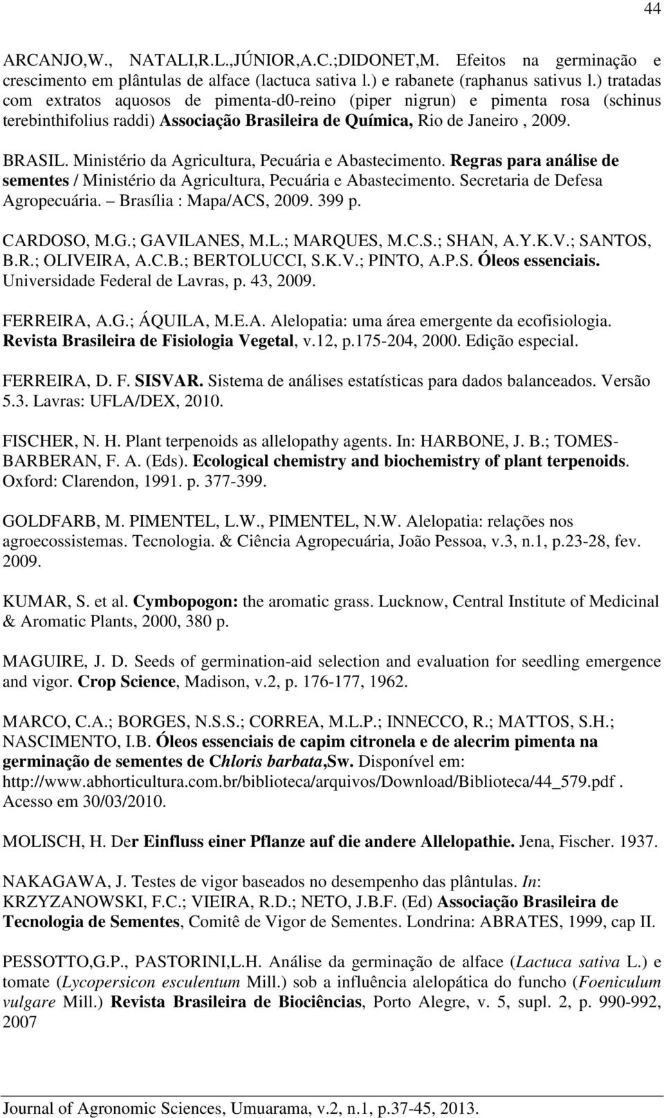 Ministério da Agricultura, Pecuária e Abastecimento. Regras para análise de sementes / Ministério da Agricultura, Pecuária e Abastecimento. Secretaria de Defesa Agropecuária.