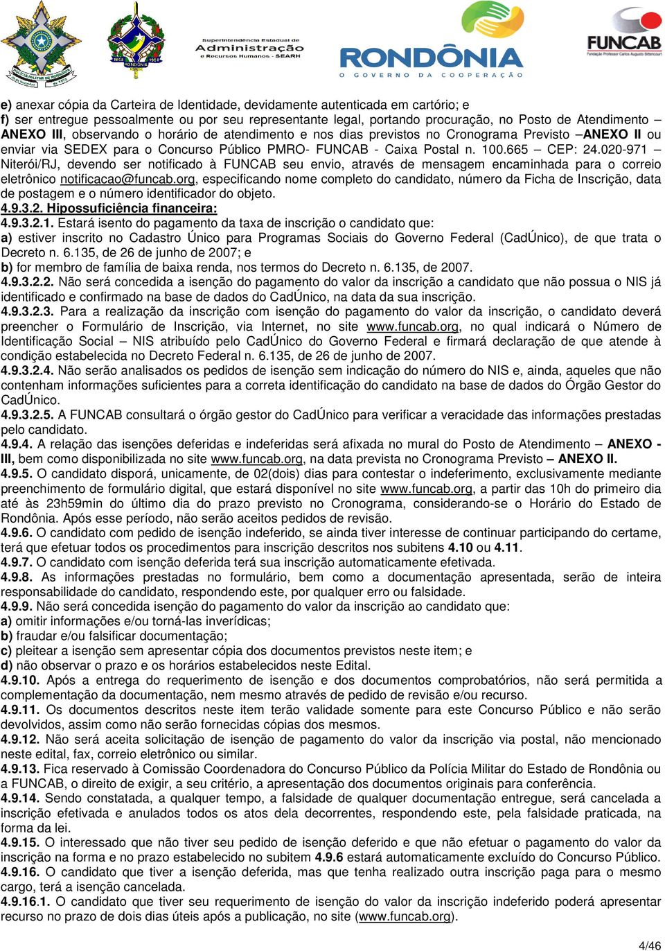 020-971 Niterói/RJ, devendo ser notificado à FUNCAB seu envio, através de mensagem encaminhada para o correio eletrônico notificacao@funcab.