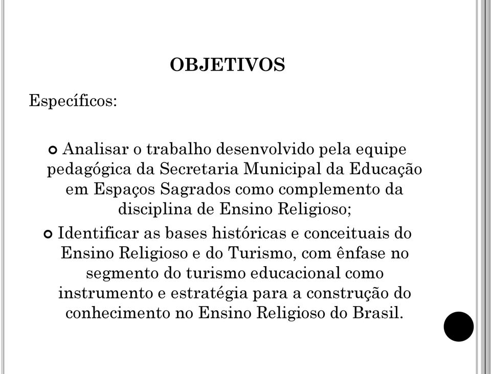 Identificar as bases históricas e conceituais do Ensino Religioso e do Turismo, com ênfase no