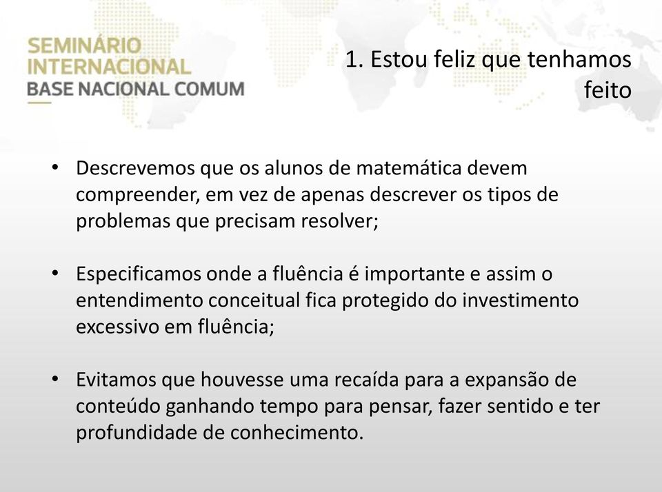 assim o entendimento conceitual fica protegido do investimento excessivo em fluência; Evitamos que houvesse