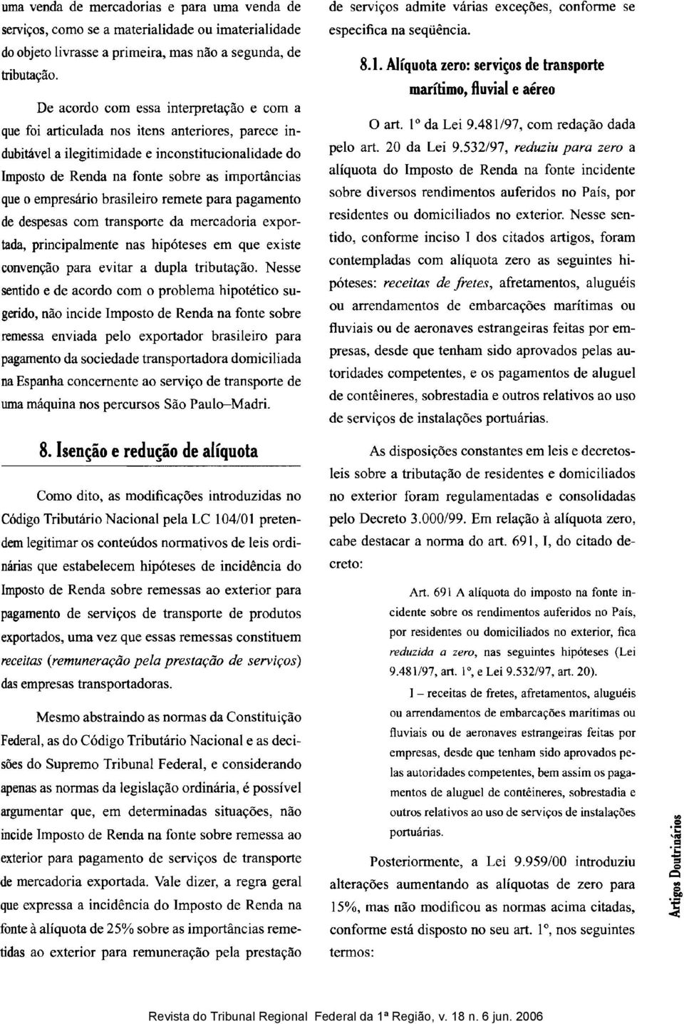 empresário brasileiro remete para pagamento de despesas com transporte da mercadoria exportada, principalmente nas hipóteses em que existe convenção para evitar a dupla tributação.