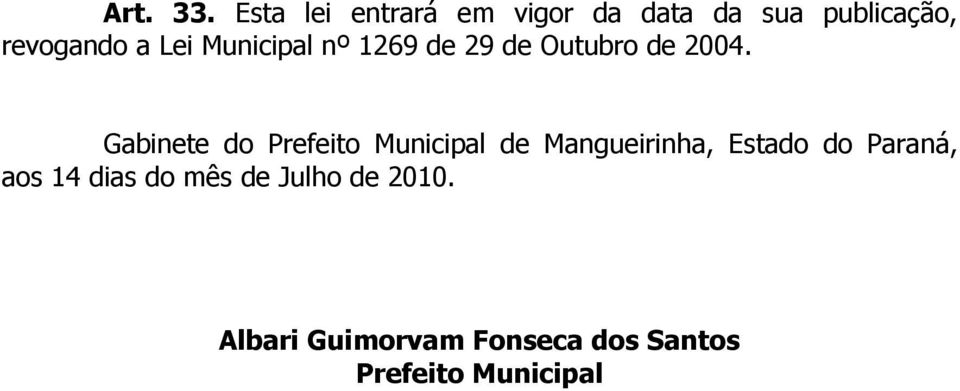 Municipal nº 1269 de 29 de Outubro de 2004.