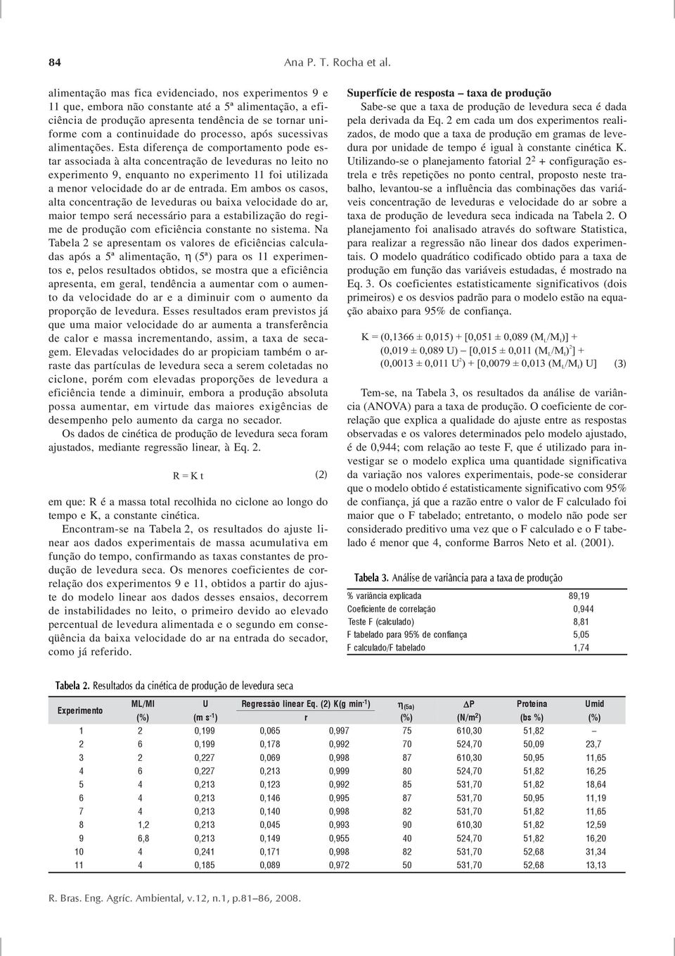 processo, após sucessivas alimentações.