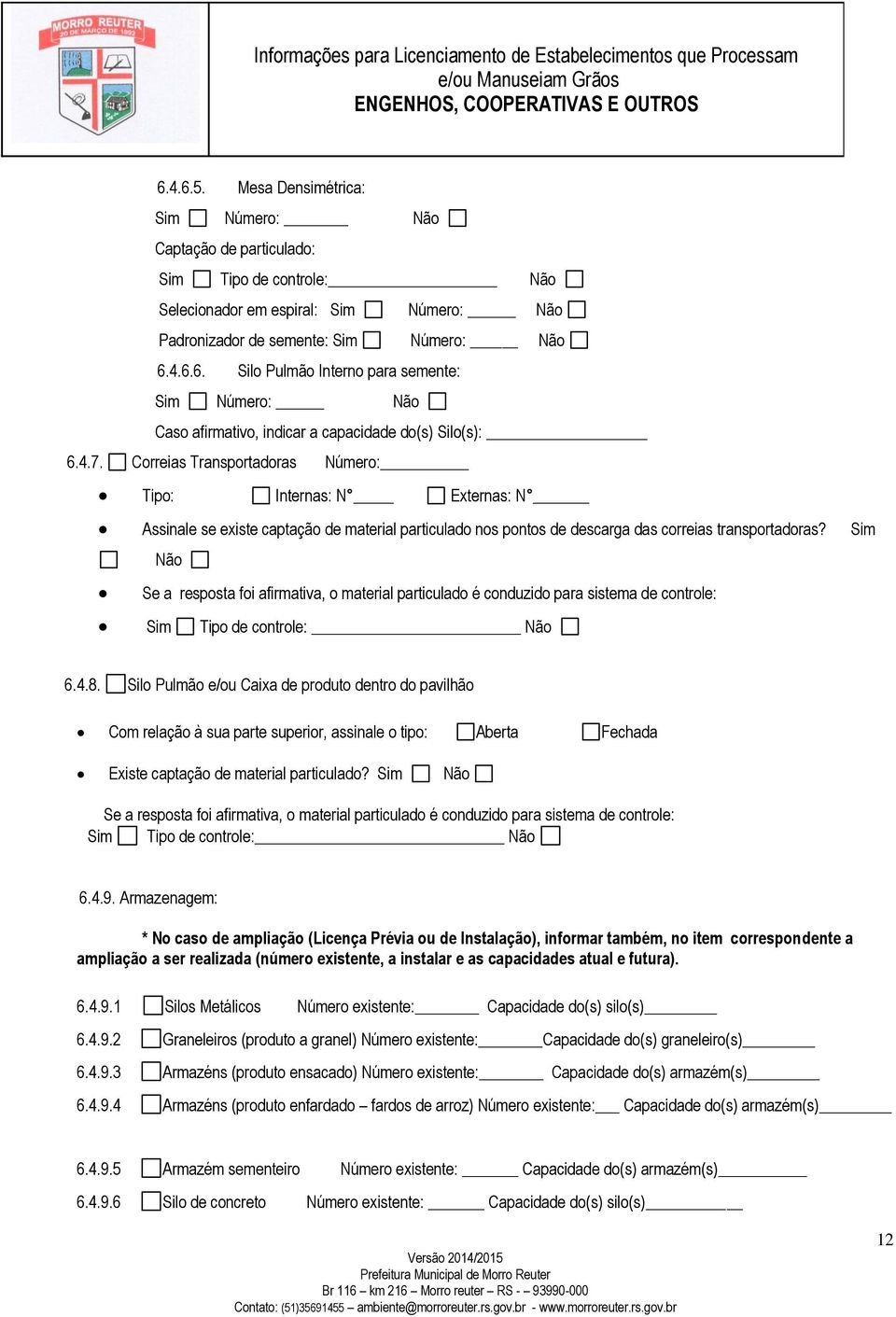 Se a resposta foi afirmativa, o material particulado é conduzido para sistema de controle: Tipo de controle: 6.4.8.