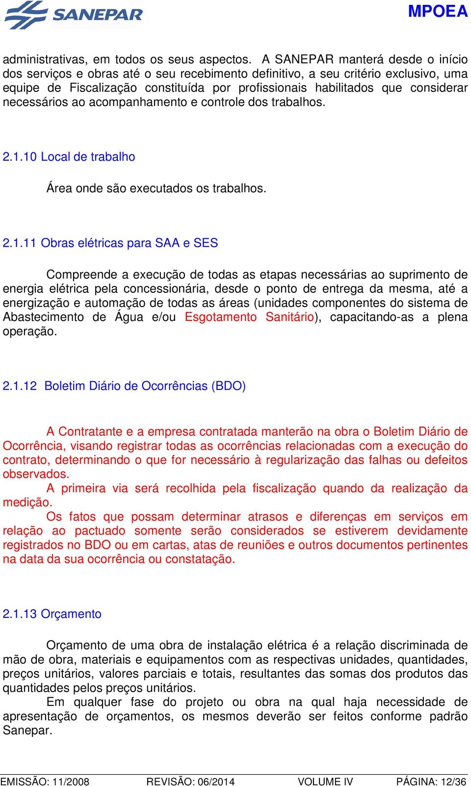 necessários ao acompanhamento e controle dos trabalhos. 2.1.