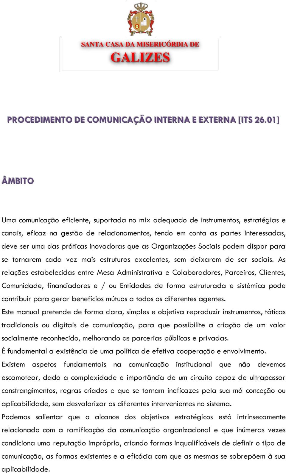 práticas inovadoras que as Organizações Sociais podem dispor para se tornarem cada vez mais estruturas excelentes, sem deixarem de ser sociais.