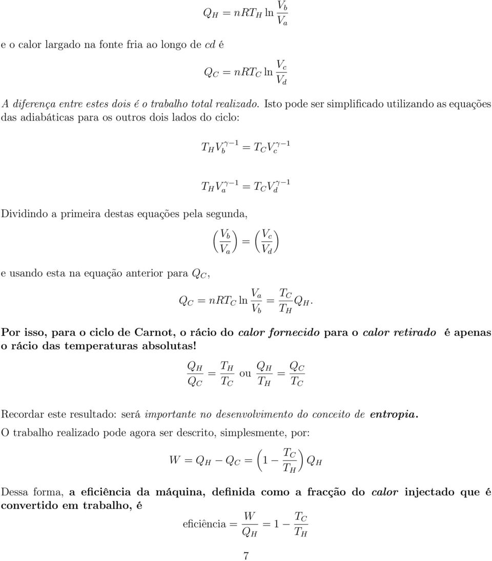 e usando esta na equação anterior para Q C, = T C V γ 1 d ( ) Vc V d Q C = nrt C ln V b = T C T H Q H.