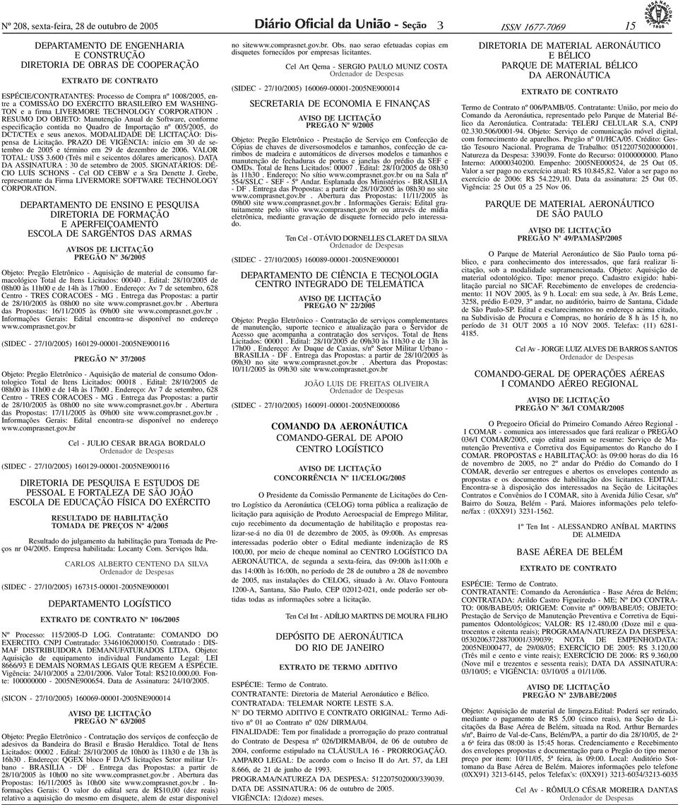 Compra nº 1008/2005, entre a COMISSÃO DO EXÉRCITO BRASILEIRO EM WASHING- TON e a firma LIVERMORE TECHNOLOGY CORPORATION.