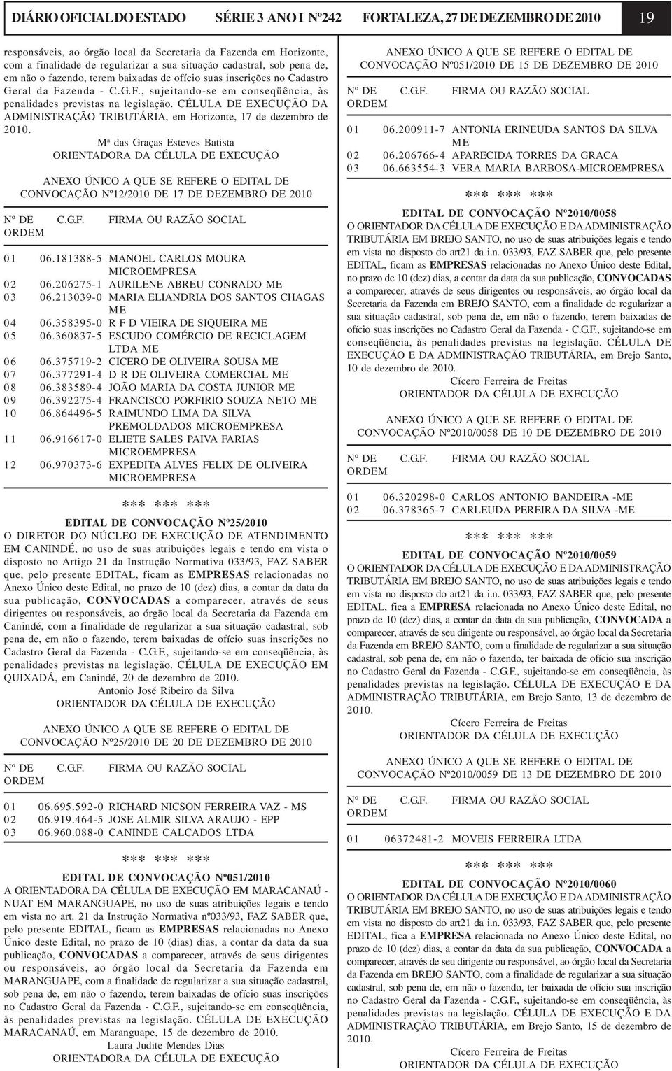 CÉLULA DE EXECUÇÃO DA ADMINISTRAÇÃO TRIBUTÁRIA, em Horizonte, 17 de dezembro de 2010.