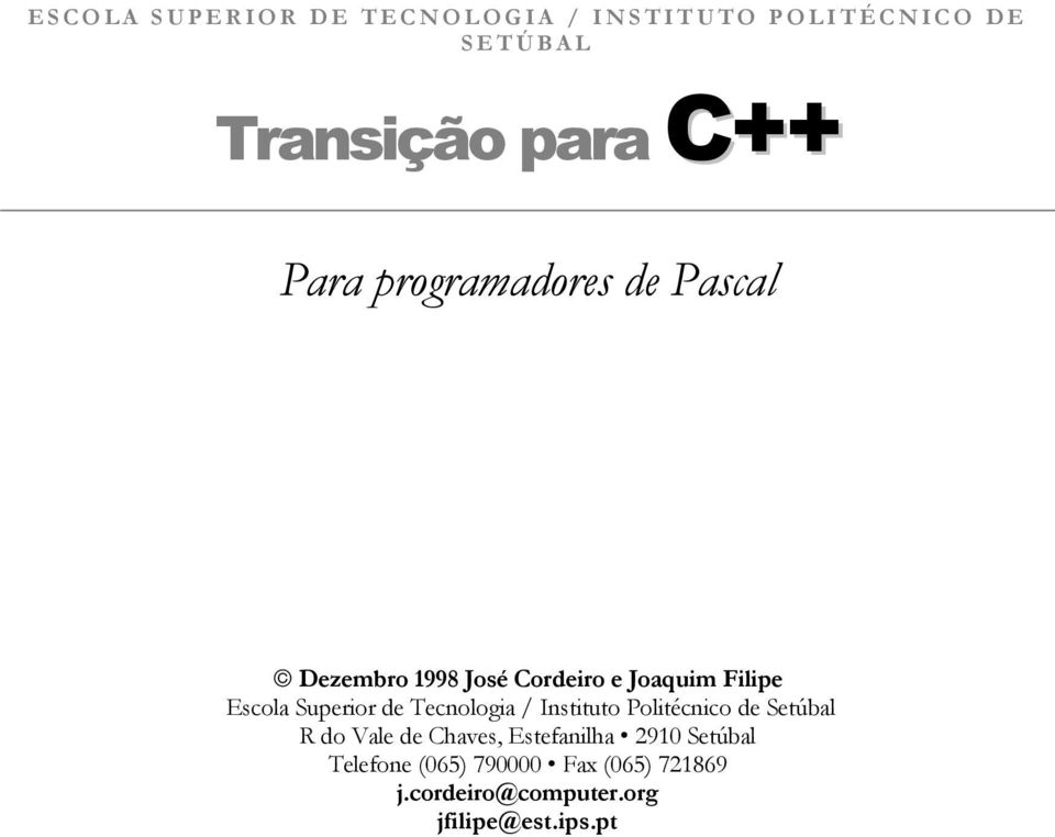 Tecnologia / Instituto Politécnico de Setúbal R do Vale de Chaves, Estefanilha 2910