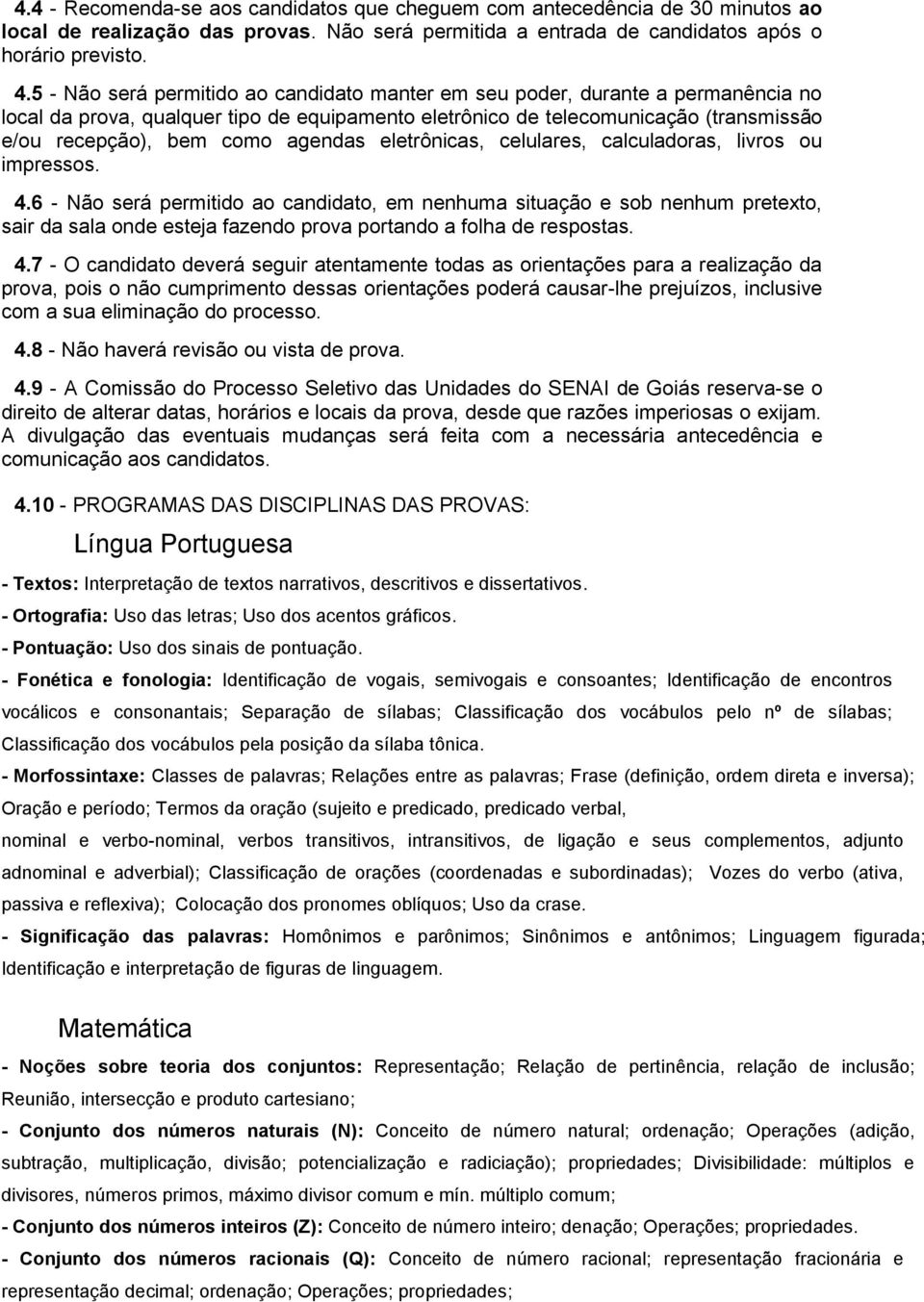 agendas eletrônicas, celulares, calculadoras, livros ou impressos. 4.