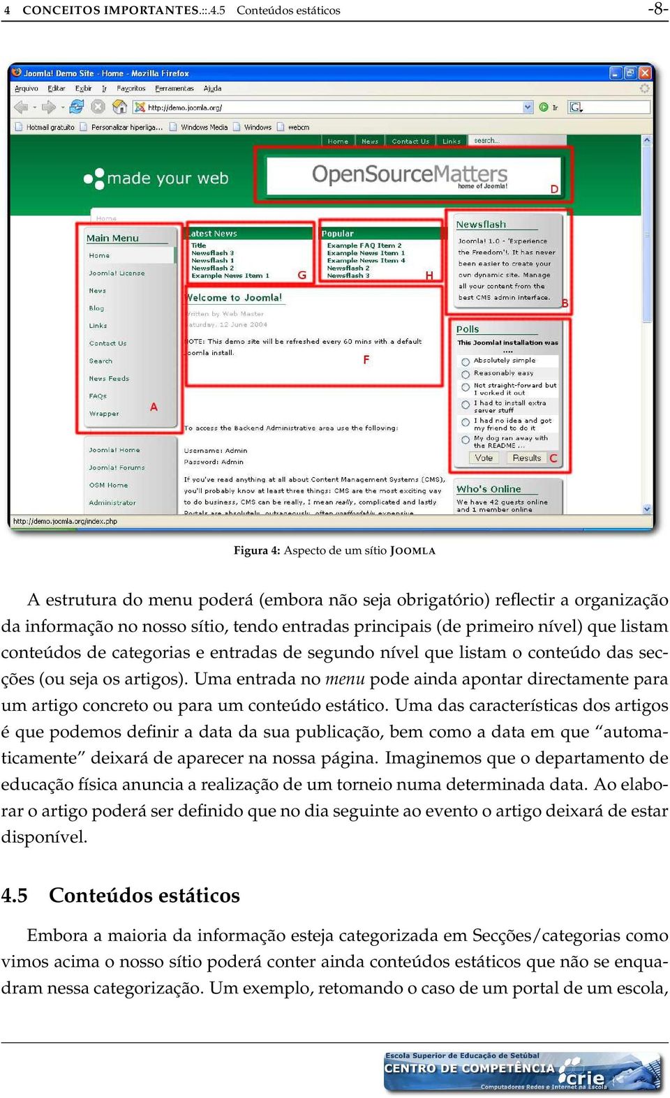 Uma entrada no menu pode ainda apontar directamente para um artigo concreto ou para um conteúdo estático.