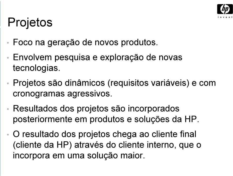 Resultados dos projetos são incorporados posteriormente em produtos e soluções da HP.