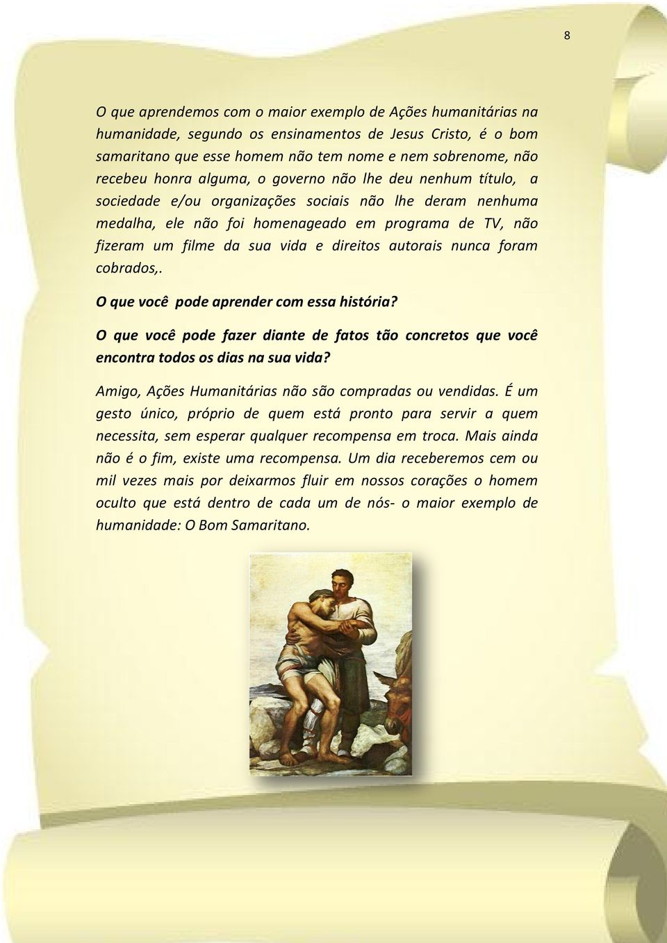 direitos autorais nunca foram cobrados,. O que você pode aprender com essa história? O que você pode fazer diante de fatos tão concretos que você encontra todos os dias na sua vida?