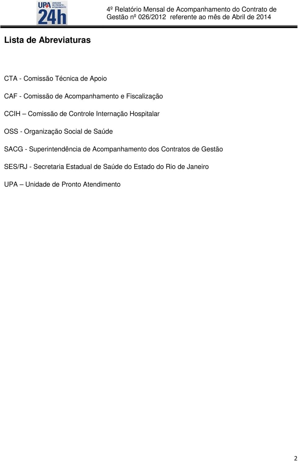 de Saúde SACG - Superintendência de Acompanhamento dos Contratos de Gestão SES/RJ -