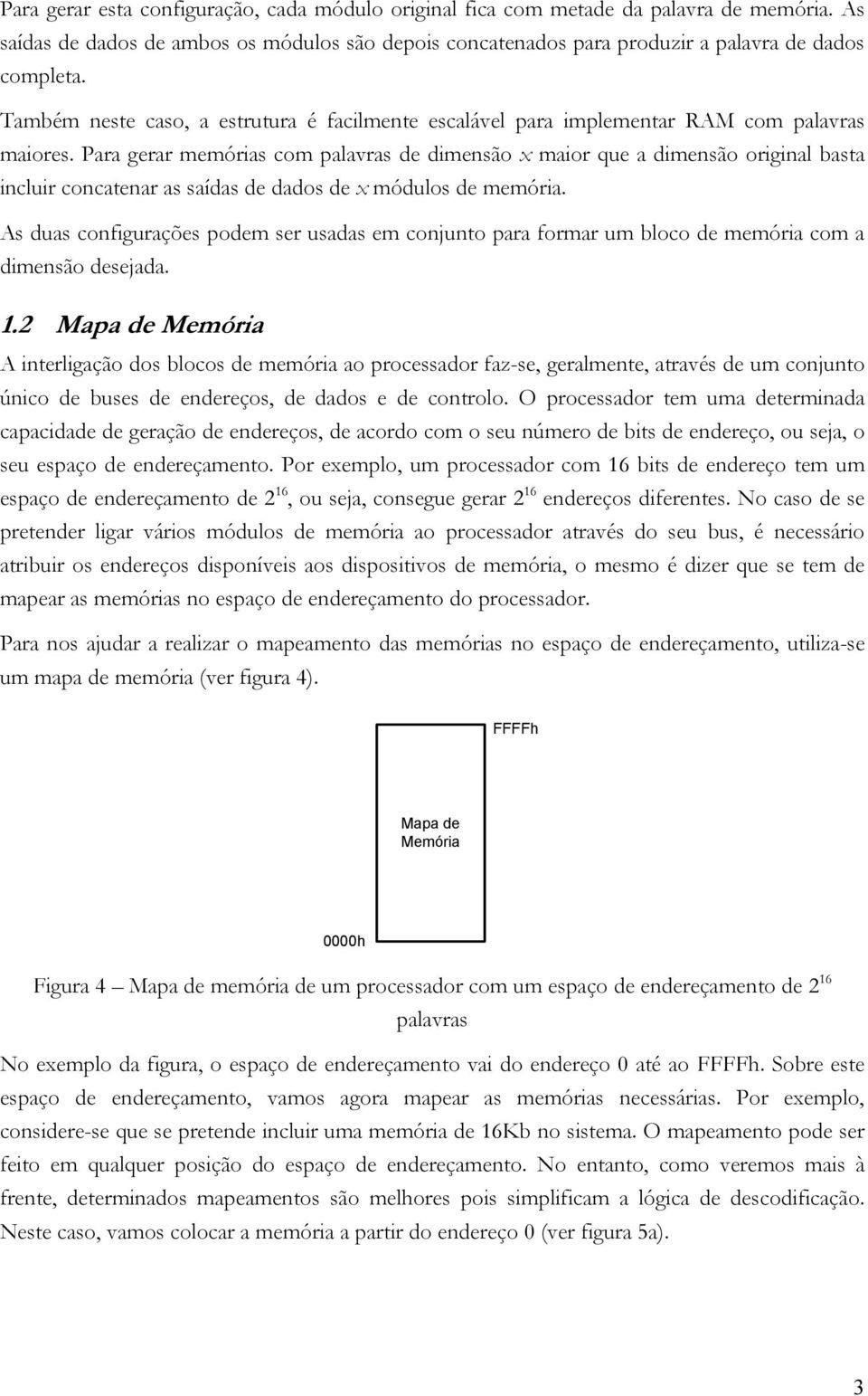 Para gerar eórias co palavras de diesão x aior que a diesão origial basta icluir cocatear as saídas de dados de x ódulos de eória.