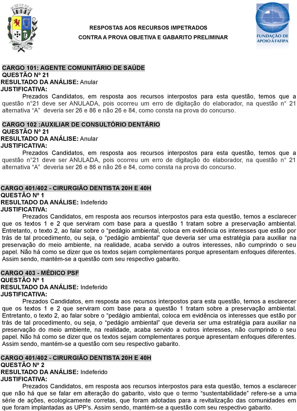 QUESTÃO Nº 1 que os textos 1 e 2 que serviram com base para a questão 1 tratam sobre a preservação ambiental.