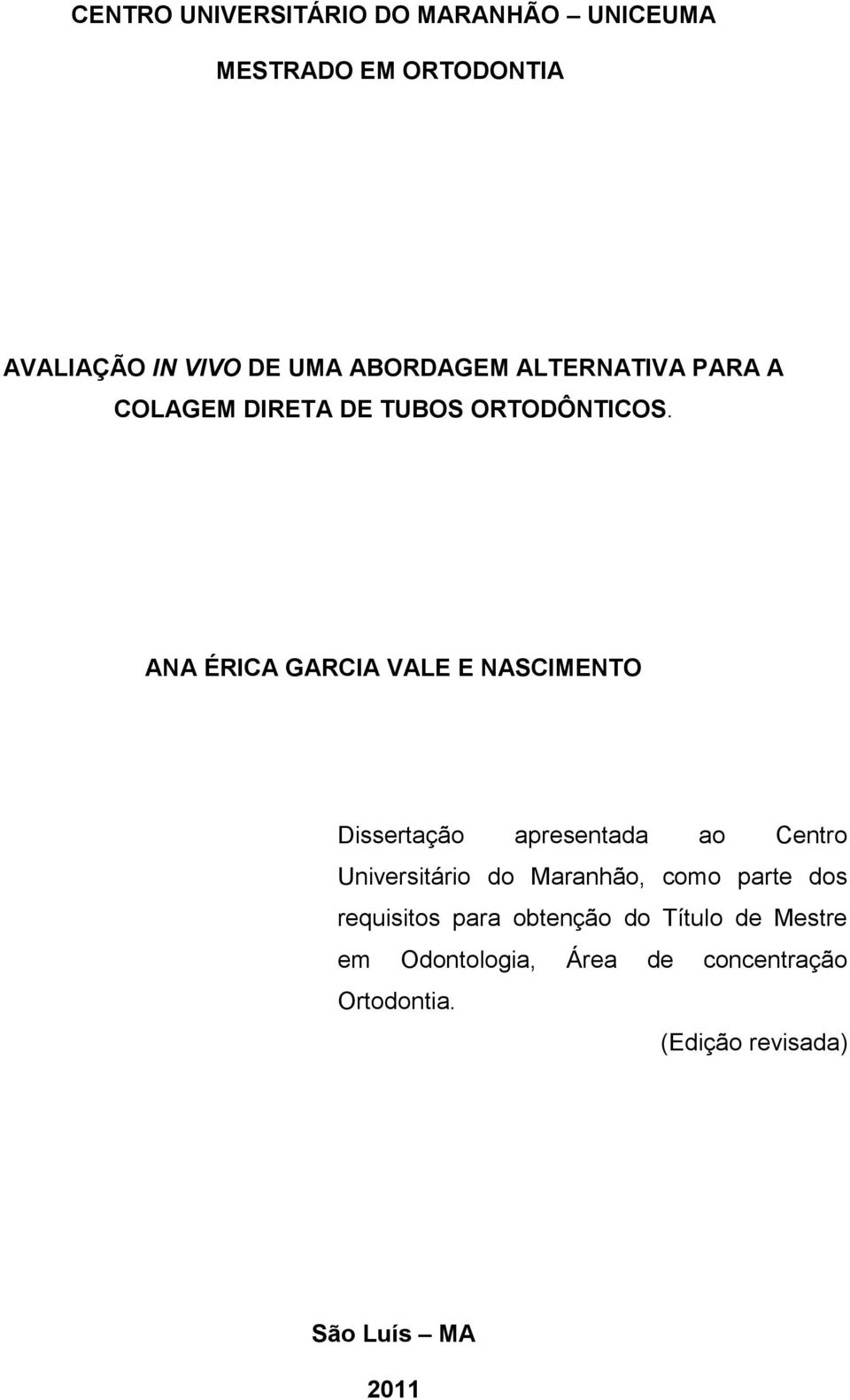 ANA ÉRICA GARCIA VALE E NASCIMENTO Dissertação apresentada ao Centro Universitário do Maranhão,