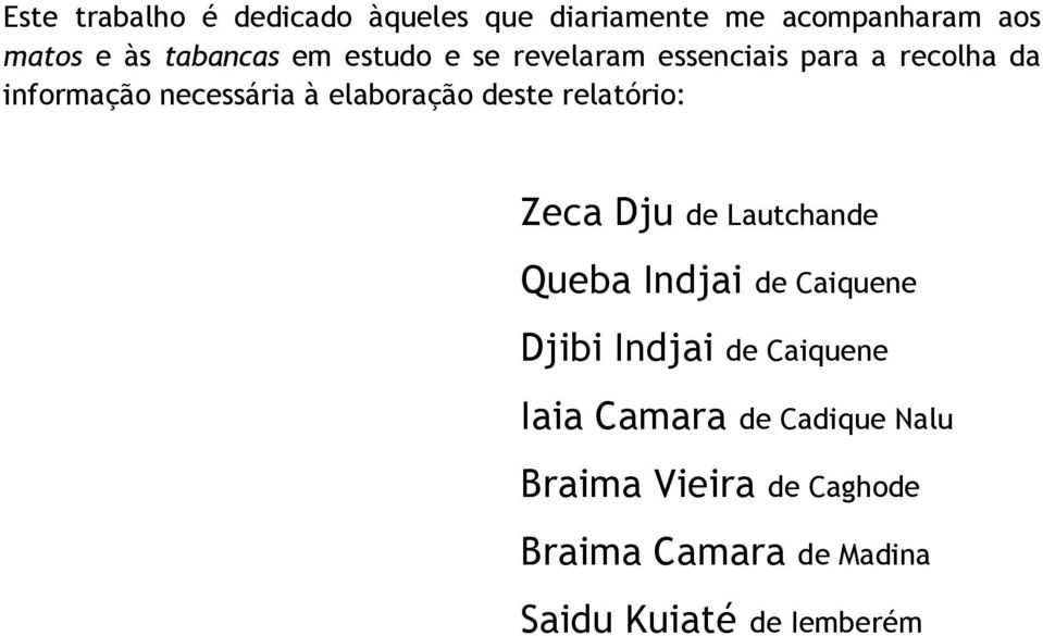 relatório: Zeca Dju de Lautchande Queba Indjai de Caiquene Djibi Indjai de Caiquene Iaia