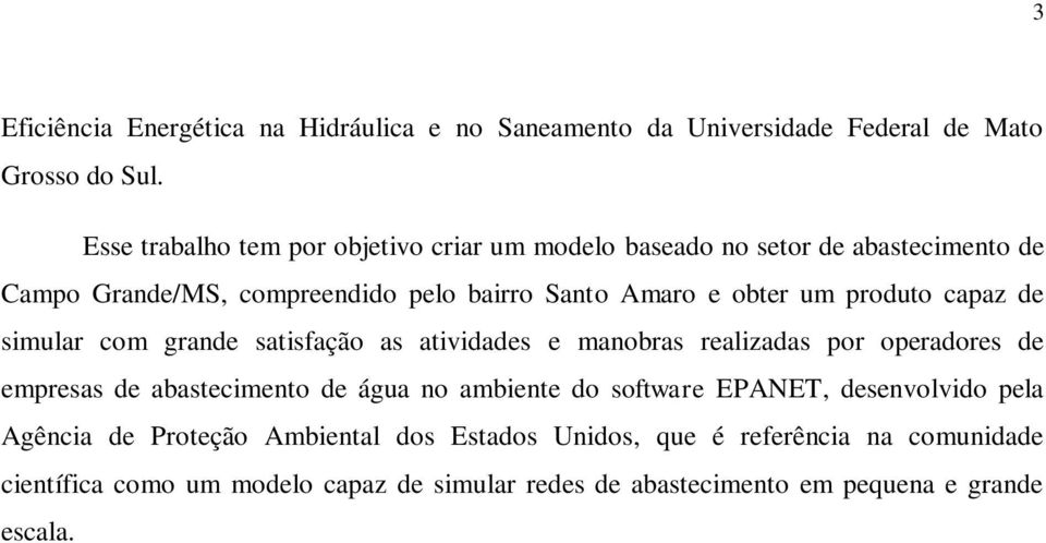 produto capaz de simular com grande satisfação as atividades e manobras realizadas por operadores de empresas de abastecimento de água no ambiente do