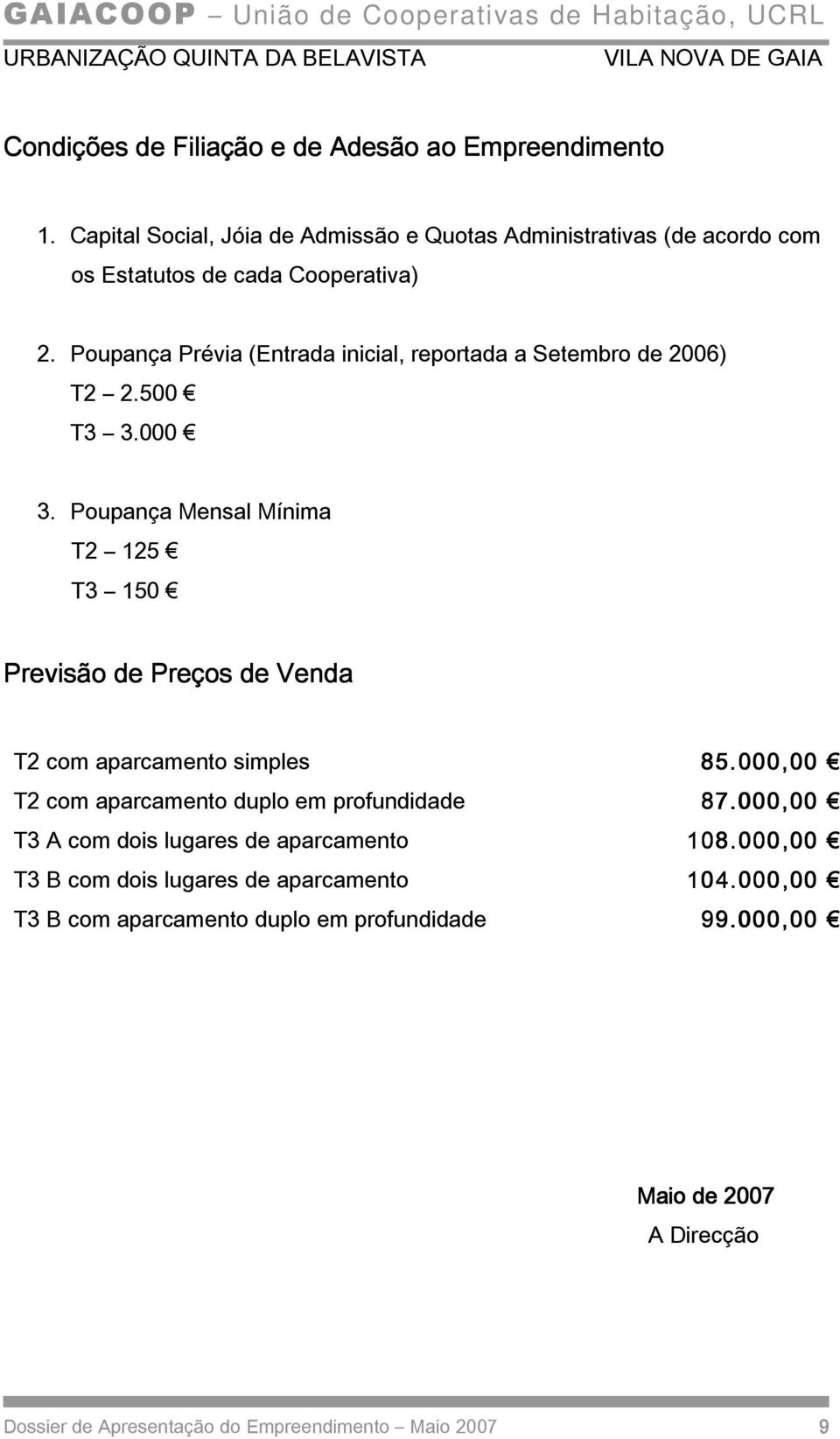 Poupança Prévia (Entrada inicial, reportada a Setembro de 2006) T2 2.500 T3 3.000 3.